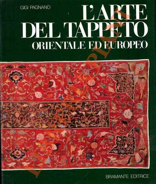 L' arte del tappeto orientale ed europeo  dalle origini al XVII secolo - Gigi Pagnano - copertina