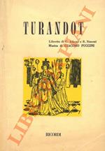 Turandot. Dramma lirico in tre atti e 5 quadri. Libretto di G. Adami e R. Simoni. Musica di Giacomo Puccini