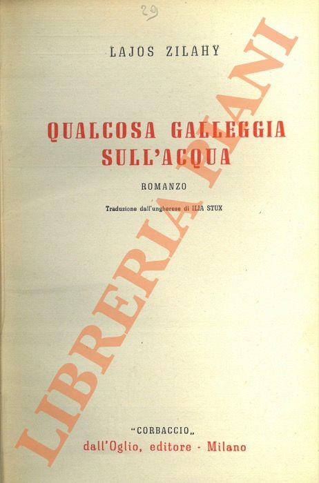 Qualcosa galleggia sull'acqua - Lajos Zilahy - copertina