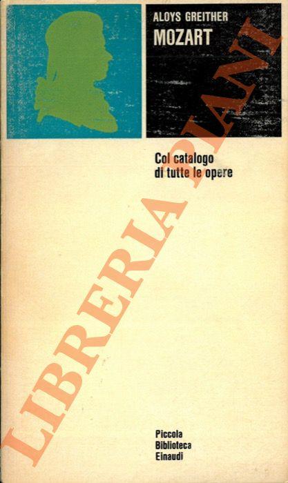 Mozart. Col catalogo cronologico e per generi di tutte le opere - Aloys Greither - copertina