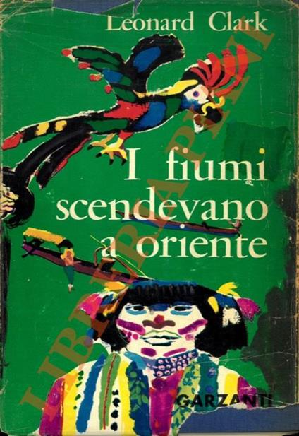 I fiumi scendevano a Oriente. - Leonard Clark - copertina