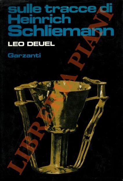 Sulle tracce di Heinrich Schliemann - Leo Deuel - copertina