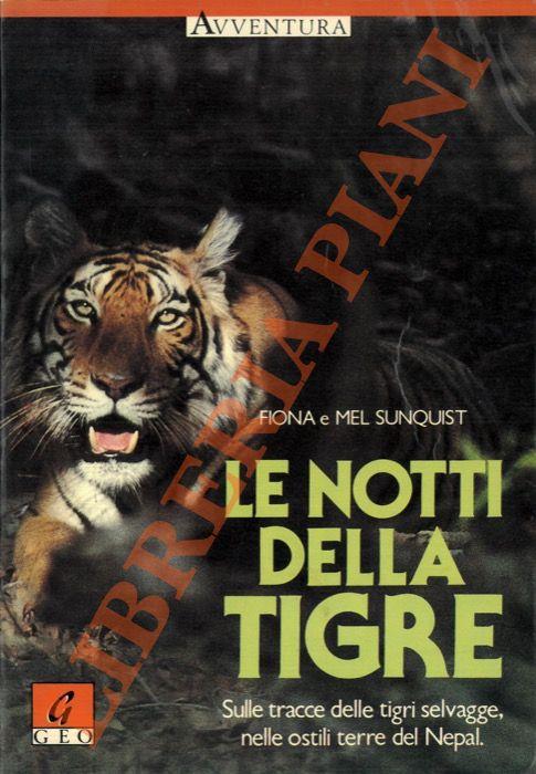 Le notti della tigre. Sulle tracce delle tigri selvagge nelle ostili terre del Nepal - copertina