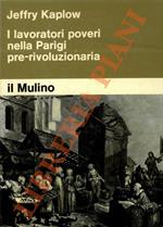 I lavoratori poveri nella Parigi pre-rivoluzionaria. Coscienza politica e istituzioni