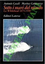 Sotto i mari del mondo. La Whitehead 1875-1990
