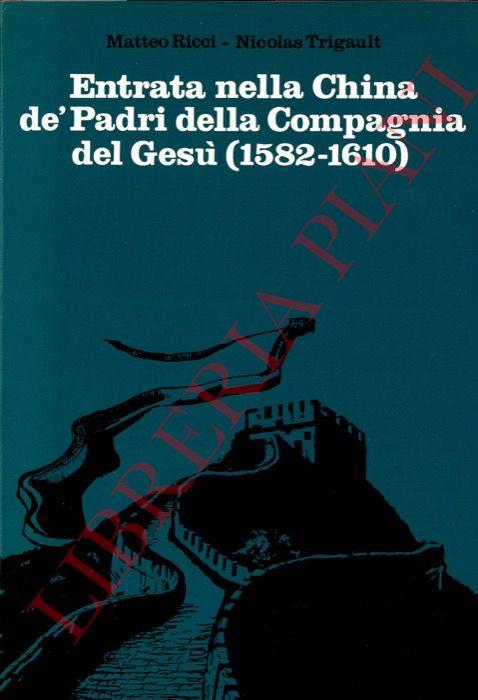 Entrata nella China de' Padri della Compagnia del Gesù (1582-1610). Volgarizzazione di Antonio Sozzini (1622) - Matteo Ricci - copertina