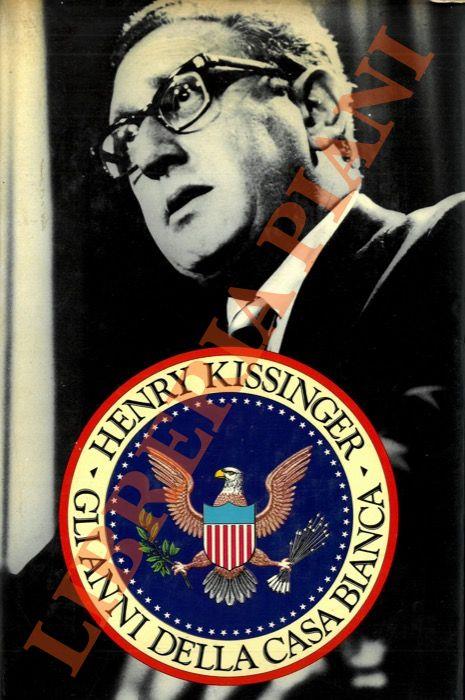 Gli anni della Casa Bianca. - Henry Kissinger - copertina