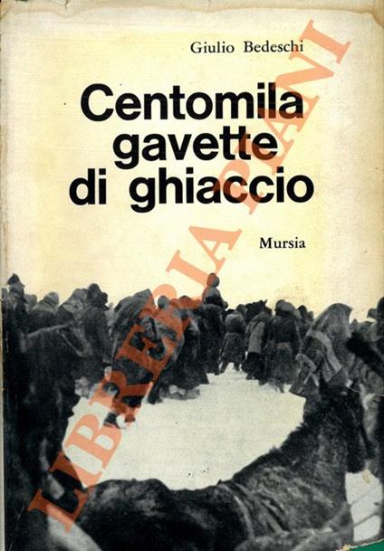 Centomila gavette di ghiaccio. - Giulio Bedeschi - copertina