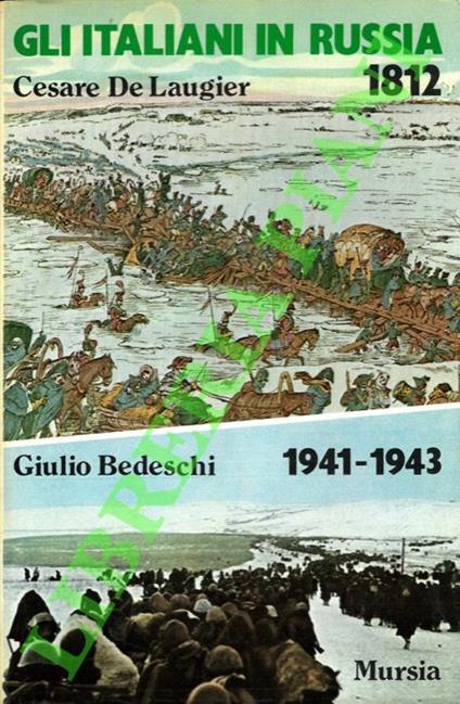 Gli italiani in Russia. 1812 - 1941-1943 - Cesare De Laugier - copertina