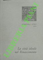 città ideale nel Rinascimento. Scritti di: Alberti, Filarete, Francesco di Giorgio Martini, Cataneo, Palladio, Vasari il Giovane, Scamozzi