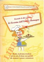 Quando il cibo è amore. Le Cesarine dell'Emilia-Romagna. Ricette, tradizioni, territorio nel vissuto di donne consapevoli che cucinare è amare e comunicare