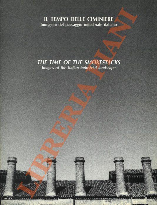 Il tempo delle ciminiere. Immagini del paesaggio industriale italiano. The time of the smokestacks. Images of the Italian industrial landscape - Giovanni Guerzoni - copertina