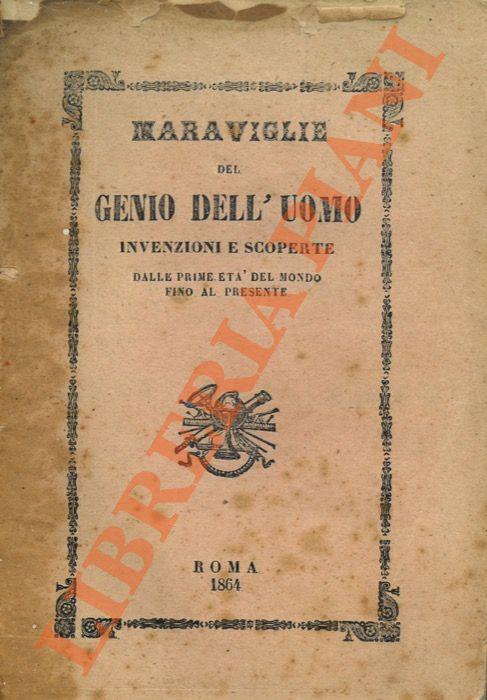 Maraviglie del genio dell'uomo. Invenzioni e scoperte dalle prime età del mondo fino ai dì nostri. - S. Cameroni - copertina