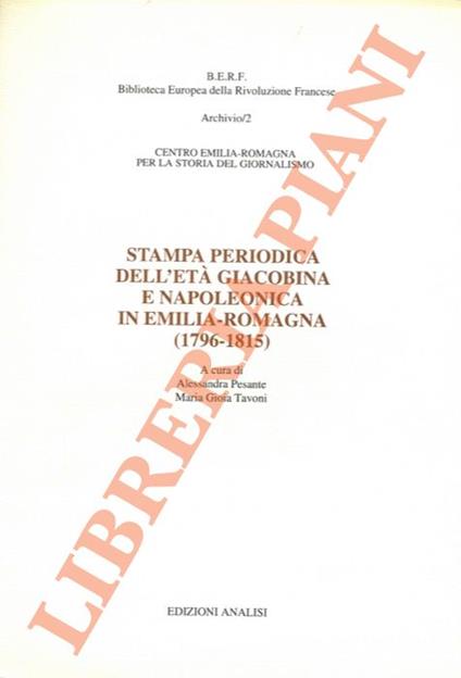 Stampa periodica dell'età giacobina e napoleonica in Emilia-Romagna (1796-1815) - Alessandra Parente - copertina