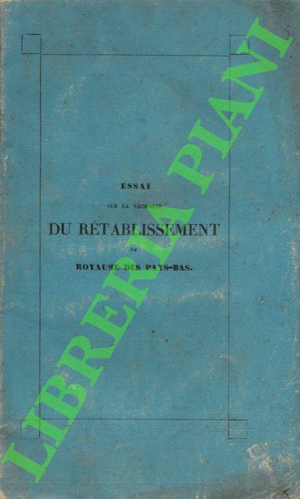 Essai sur la nécessité du rétablissement du royaume des Pays-Bas, sous le rapport du système politique, connu sous le nom de système de la barrière. - Anonimo - copertina
