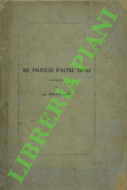 L' epistolario di Giuseppe La Farina. Ire politiche d'oltre tomba. Raccolte da Agostino Bertani - Agostino Bertani - copertina