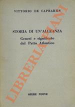 Storia di un'alleanza. Genesi e significato del Patto Atlantico