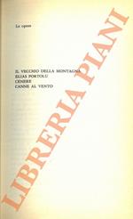 Le opere. Il vecchio della montagna. Elias Portolu. Cenere.  Canne al vento
