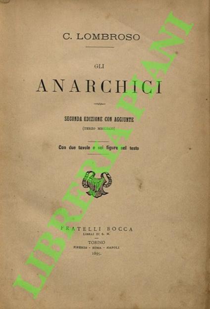Gli anarchici. Seconda edizione con aggiunte (terzo migliaio). Con due tavole e sei figure nel testo. - Cesare Lombroso - copertina