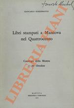 Libri stampati a Mantova nel Quattrocento. Catalogo della Mostra 1-20 ottobre.