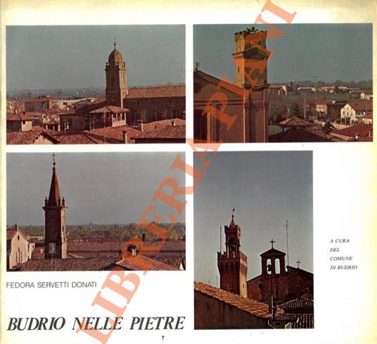 Budrio nelle pietre: documenti di cultura e di storia - Fedora Servetti Donati - copertina