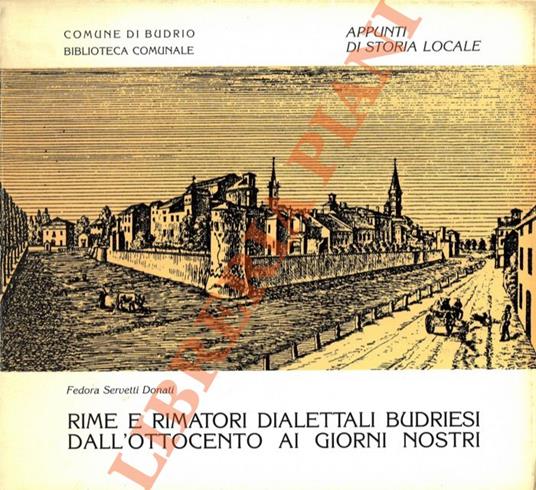 Rime e rimatori dialettali budriesi dall'Ottocento ai giorni nostri Appunti di storia locale - Fedora Servetti Donati - copertina