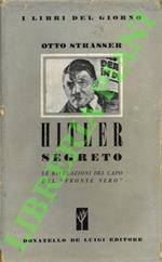 Hitler segreto. Le rivelazioni del capo del “fronte nero”.
