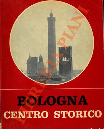Bologna Centro Storico. Catalogo per la mostra - copertina