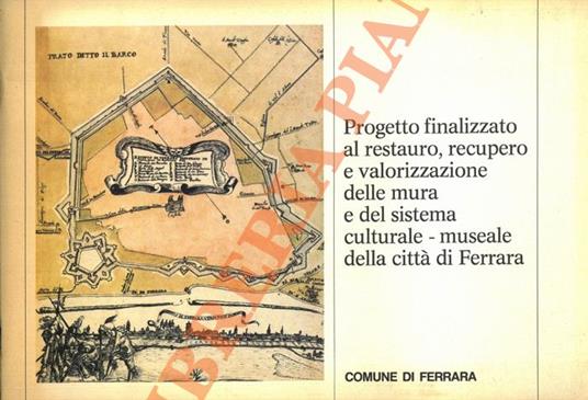 Progetto finalizzato al restauro, recupero e valorizzazione delle mura e del sistema culturale-museale della citta' di Ferrara - copertina