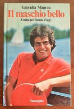 Il maschio bello. Guida per l’uomo d’oggi