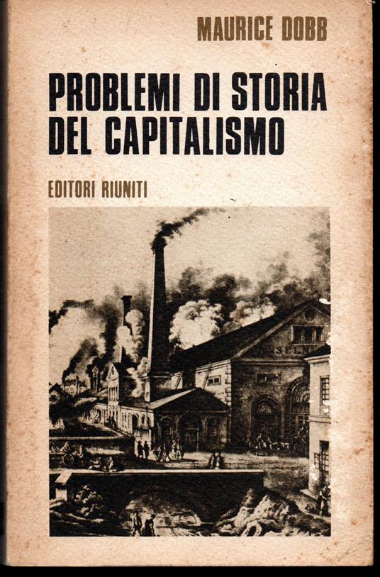 Problemi di storia del capitalismo Introduzione di Renato Zangheri - Maurice Dobb - copertina