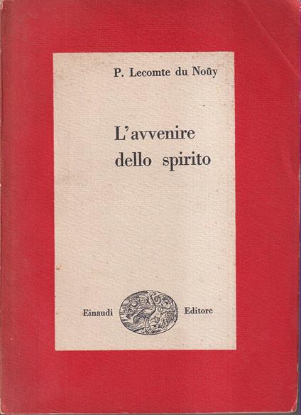 L' avvenire dello spirito - Pierre Lecomte du Noüy - copertina