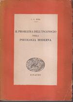 Il problema dell'inconscio nella psicologia moderna Prefazione di Giovanni Jervis
