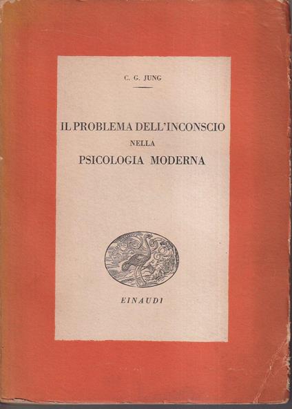 Il problema dell'inconscio nella psicologia moderna Prefazione di Giovanni Jervis - Carl Gustav Jung - copertina
