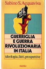 Guerriglia e guerra rivoluzionaria in Italia Ideologia, fatti, prospettive