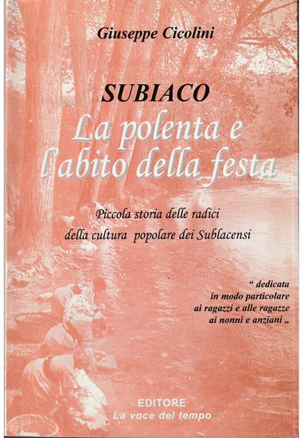 Subiaco La polenta e l'abito della festa Piccola storia delle radici della cultura popolare dei Sublacensi - Giuseppe Coccolini - copertina