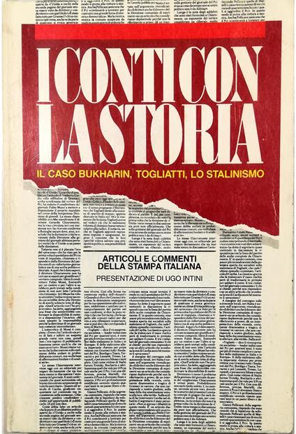 I conti con la storia Il caso Bukharin, Togliatti, lo stalinismo Articoli e commenti della stampa italiana - copertina