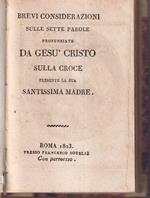 Brevi considerazioni sulle sette parole pronunziate da Gesù Cristo sulla croce presente la sua santissima madre