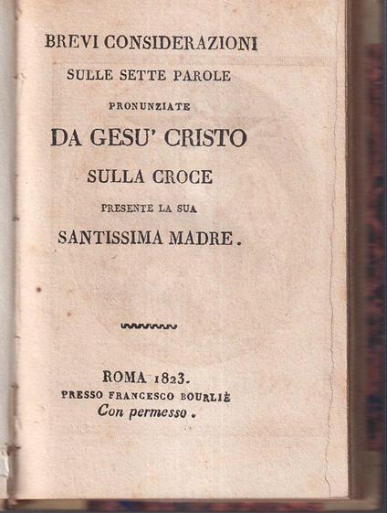 Brevi considerazioni sulle sette parole pronunziate da Gesù Cristo sulla croce presente la sua santissima madre - Anonimo - copertina