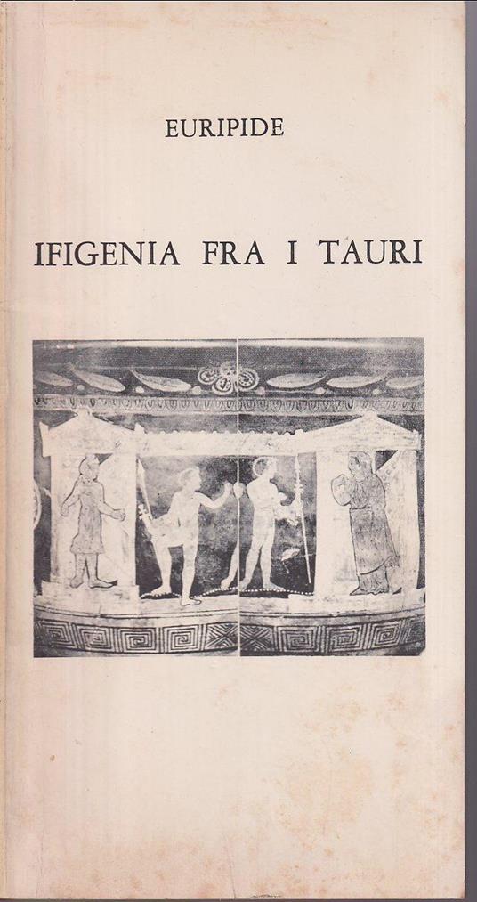 Ifigenia fra i Tauri Traduzione di Vincenzo Consolo e Dario Del Corno - Euripide - copertina