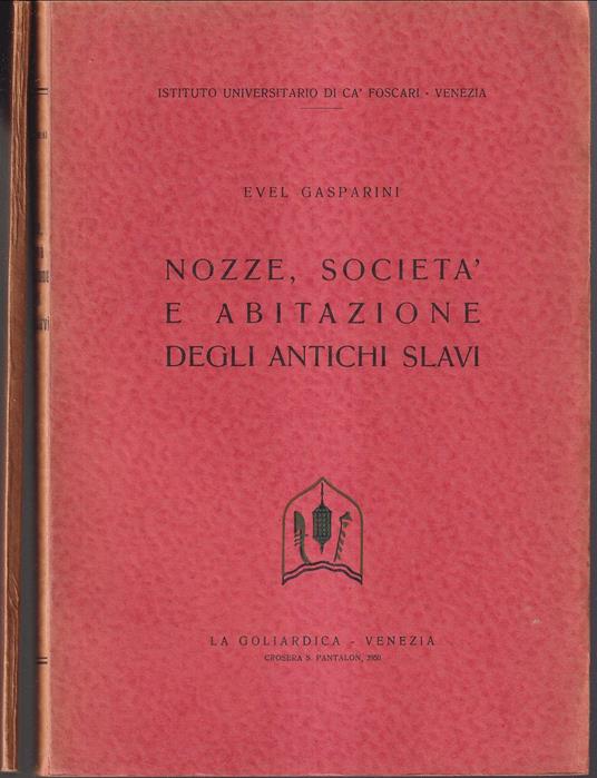 Nozze, società e abitazione degli antichi slavi - Nozze, società e abitazione degli antichi slavi Appendice I e II - Illustrazioni in appendice - Evel Gasparini - copertina