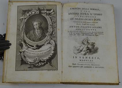 I Principj della Morale, o sia Saggio sopra l'Uomo. Poema inglese... tradotto in versi sciolti italiani dal Cavaliere Anton Filippo Adami con la giunta di Critiche e Filosofiche Annotazioni, e di varj egregj Componimenti dello stesso Autore… - Alexander Pope - copertina
