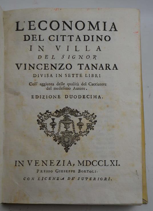 L’economia del Cittadino in Villa… Divisa in sette libri Coll’aggiunta delle qualità del Cacciatore del medesimo Autore. Edizione duodecima - Vincenzo Tanara - copertina