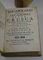 Vocabolario degli Accademici della Crusca compendiato da un'Accademico Animoso Secondo l'ultima Impressione di Firenze del MDCXCI... (1691)