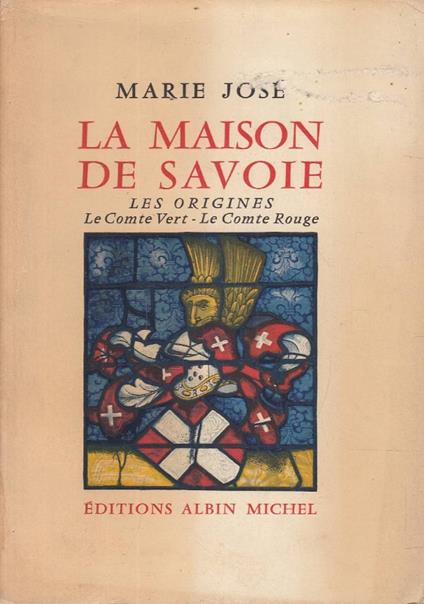 maison de Savoie. Les origines, le Comte Vert, le Comte Rouge - copertina