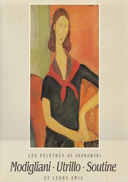 Les peintres de Zborowski et leurs amis: Modigliani - Utrillo - Soutine - copertina