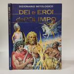 Dizionario mitologico. Dei e eroi dell'Olimpo
