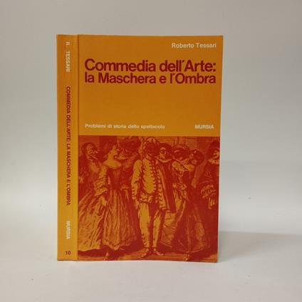 Commedia dell'arte: la maschera e l'ombra - Roberto Tessari - copertina