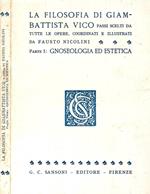 La filosofia di Giambattista Vico. Passi scelti da tutte le opere, coordinati e illustrati da Fausto Nicolini. Parte I: Gnoseologia ed estetica