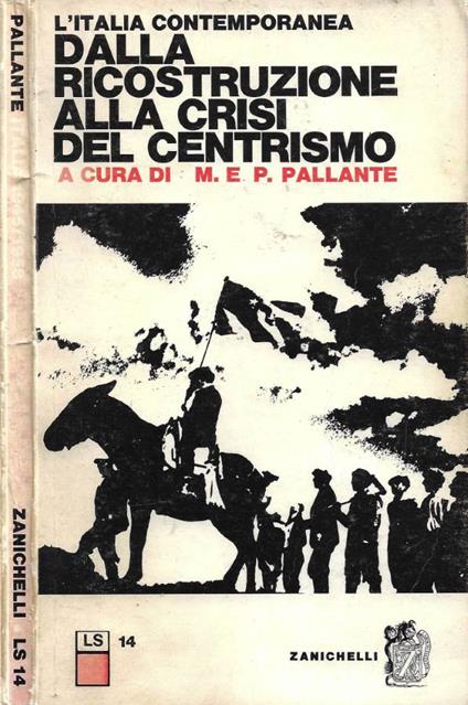 L' Italia Contemporanea. Dalla ricostruzione alla crisi del centrismo - Maurizio Pallante - copertina